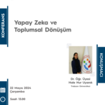 Yapay Zeka ve Toplumsal Dönüşüm Konulu Konferans